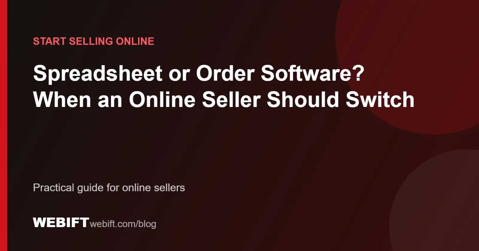Cover graphic for the Webift guide: Spreadsheet or Order Software? When an Online Seller Should Switch