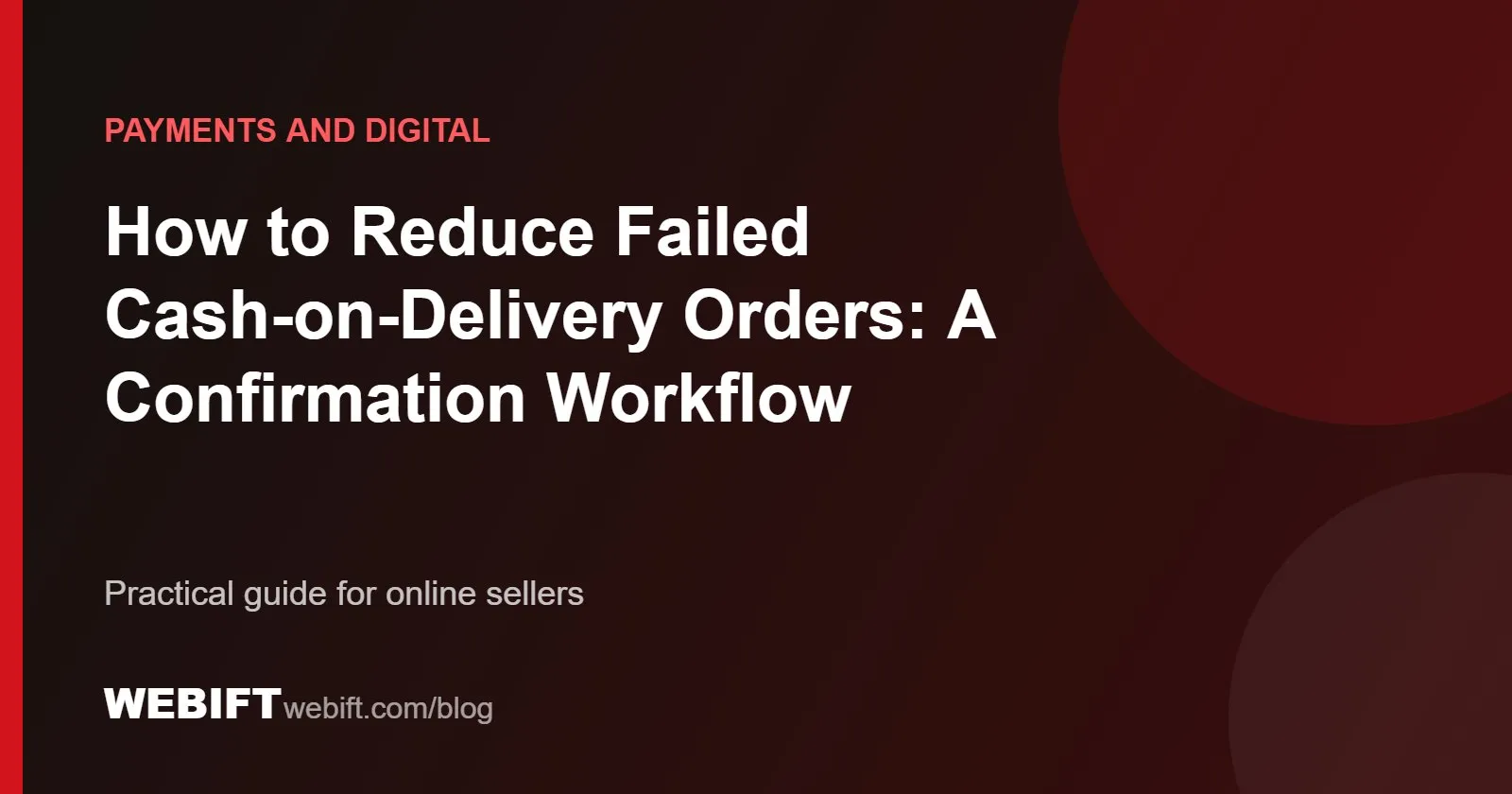 Cover graphic for the Webift guide: How to Reduce Failed Cash-on-Delivery Orders