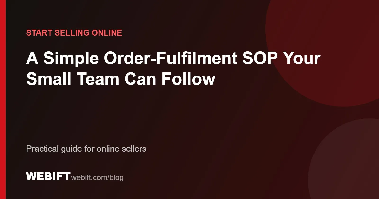 Cover graphic for the Webift guide: A Simple Order-Fulfilment SOP Your Small Team Can Follow