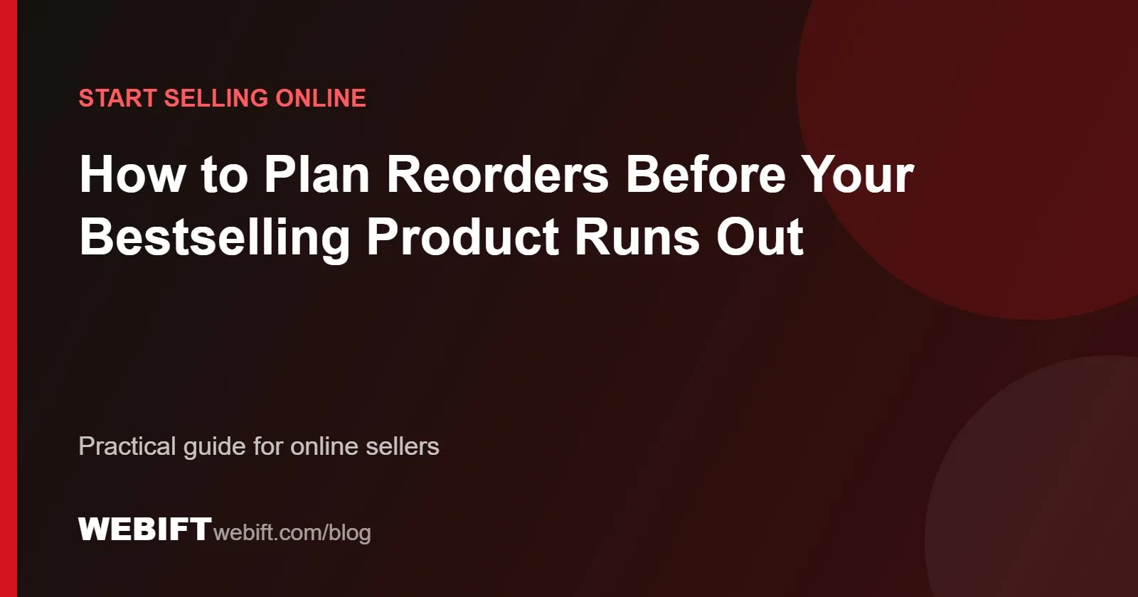 Cover graphic for the Webift guide: How to Plan Reorders Before Your Bestselling Product Runs Out