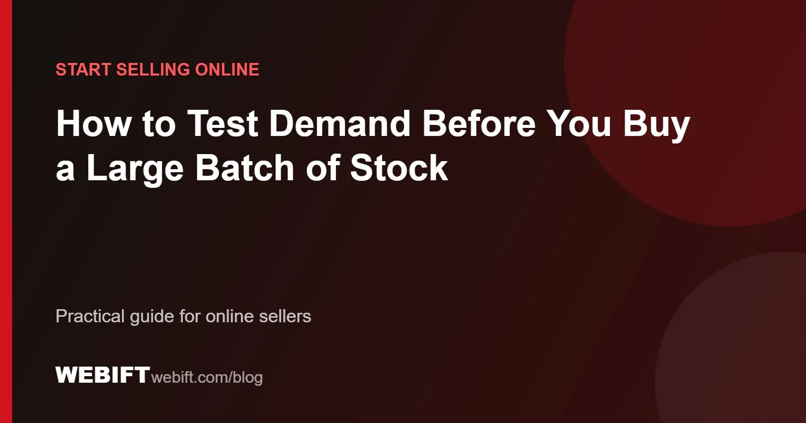 Cover graphic for the Webift guide: How to Test Demand Before You Buy a Large Batch of Stock