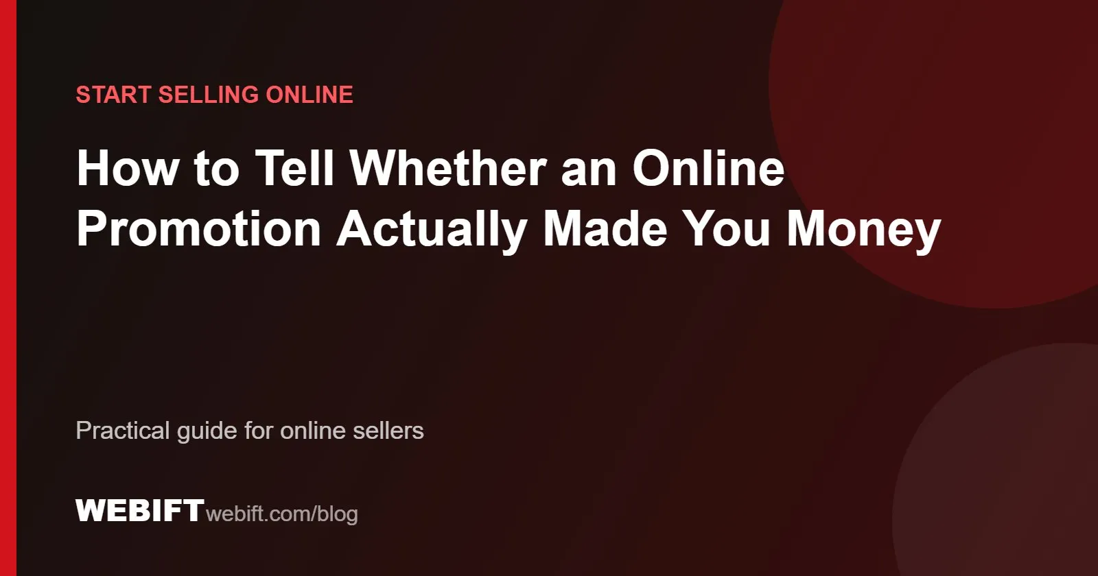 Cover graphic for the Webift guide: How to Tell Whether an Online Promotion Actually Made You Money
